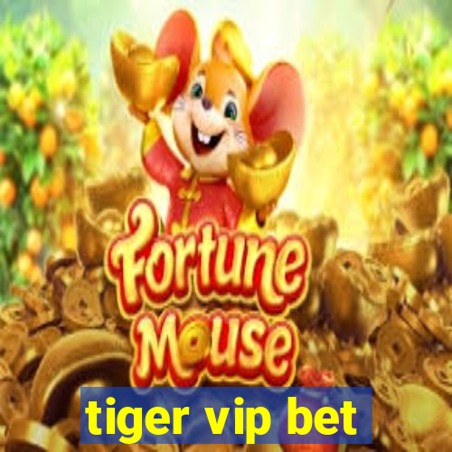 tiger vip bet